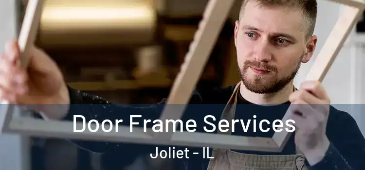 Door Frame Services Joliet - IL